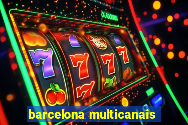 barcelona multicanais